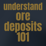 understand ore deposits, for beginners