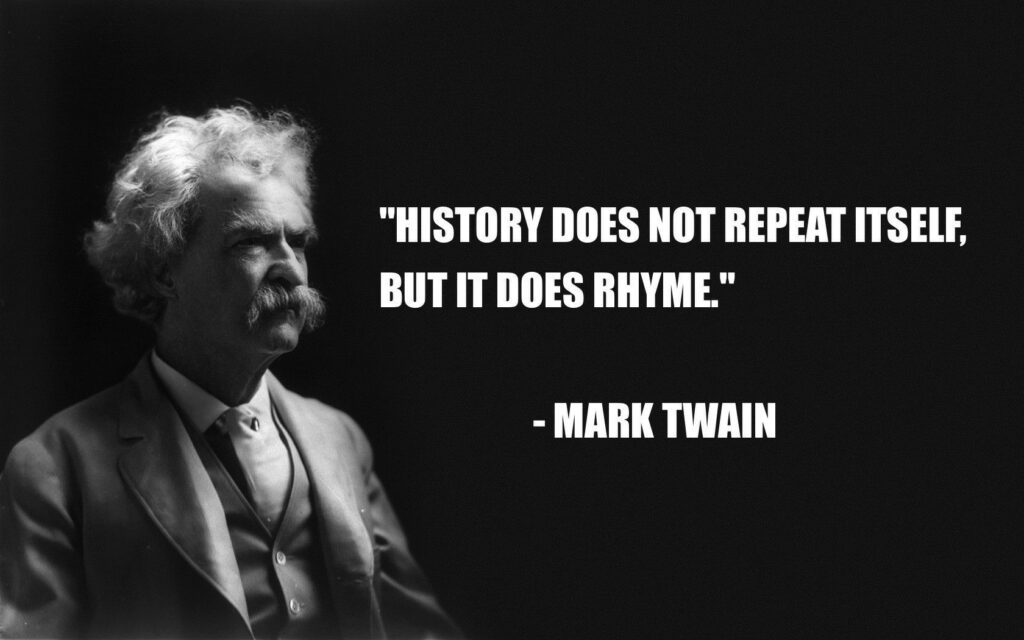 Mark Twain quote saying "history doesn't repeat itself, but it does rhyme".