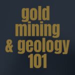 gold mining & geology 101